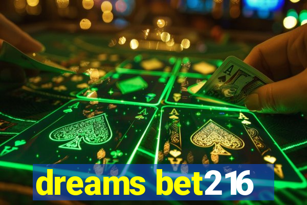 dreams bet216